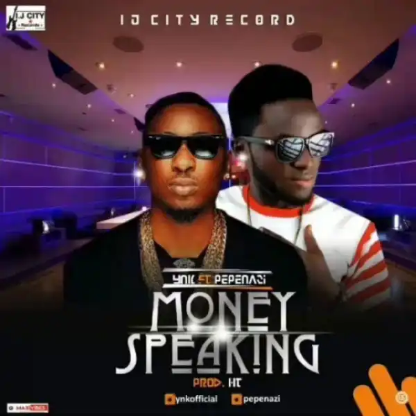 Ynk - Money Speaking Ft. Pepenazi